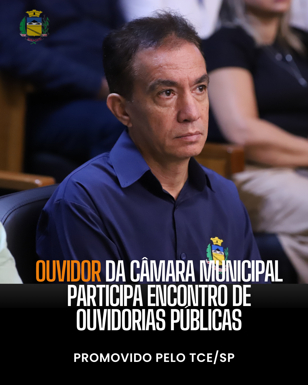OUVIDOR DA CâMARA MUNICIPAL DE MIRACATU PARTICIPA ENCONTRO DE OUVIDORIAS PROMOVIDO PELO TCE/SP