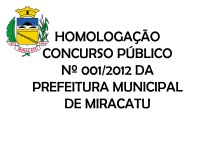 O Município de Miracatu homologou o Concurso nº 001/2012